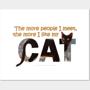 The more people I meet the more I like my cat - black cat oil painting word art Posters and Art